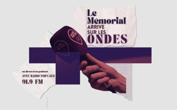 Radio – Le Mémorial arrive sur les ondes avec Radio Tou’Caen
